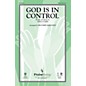 PraiseSong God Is in Control SATB by Twila Paris arranged by Heather Sorenson thumbnail