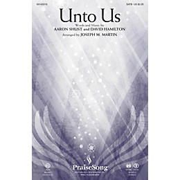 PraiseSong Unto Us SATB by Aaron Shust arranged by Joseph M. Martin