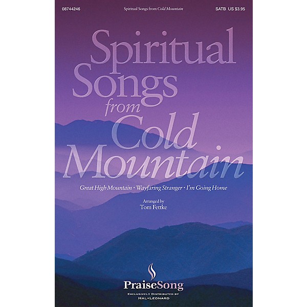 PraiseSong Spiritual Songs from Cold Mountain SATB arranged by Tom Fettke