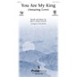 PraiseSong You Are My King SATB arranged by Tom Fettke thumbnail