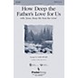 PraiseSong How Deep the Father's Love For Us (with Jesus Keep Me Near the Cross) SATB arranged by Mark Brymer thumbnail
