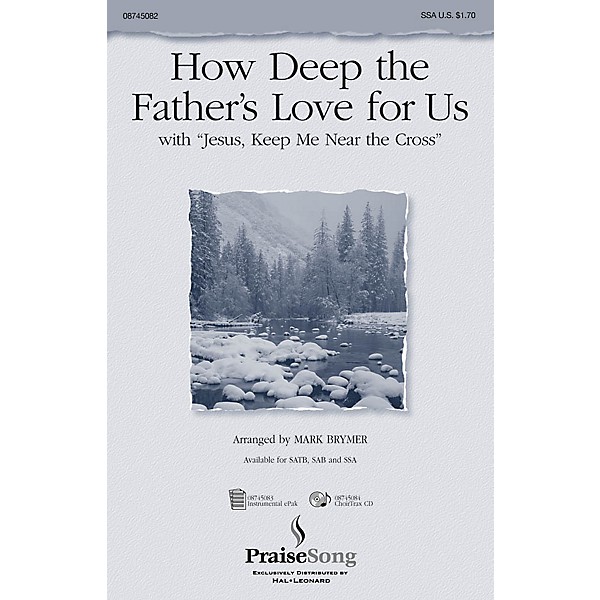 PraiseSong How Deep the Father's Love For Us (with Jesus Keep Me Near the Cross) SSA arranged by Mark Brymer