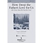 PraiseSong How Deep the Father's Love For Us (with Jesus Keep Me Near the Cross) SSA arranged by Mark Brymer thumbnail