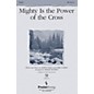 PraiseSong Mighty Is the Power of the Cross SAB by Chris Tomlin arranged by Phillip Keveren thumbnail