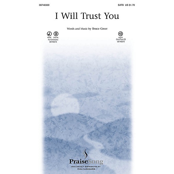 PraiseSong I Will Trust You SATB composed by Bruce Greer