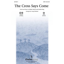 PraiseSong The Cross Says Come SATB arranged by Camp Kirkland