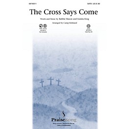 PraiseSong The Cross Says Come SATB arranged by Camp Kirkland