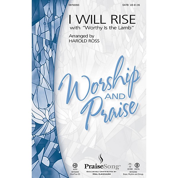 PraiseSong I Will Rise (with Worthy Is the Lamb) SATB by Chris Tomlin arranged by Harold Ross