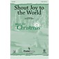 PraiseSong Shout Joy to the World SATB arranged by Tom Fettke thumbnail