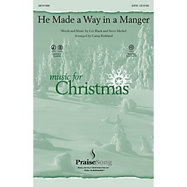 PraiseSong He Made a Way in a Manger SATB arranged by Camp Kirkland