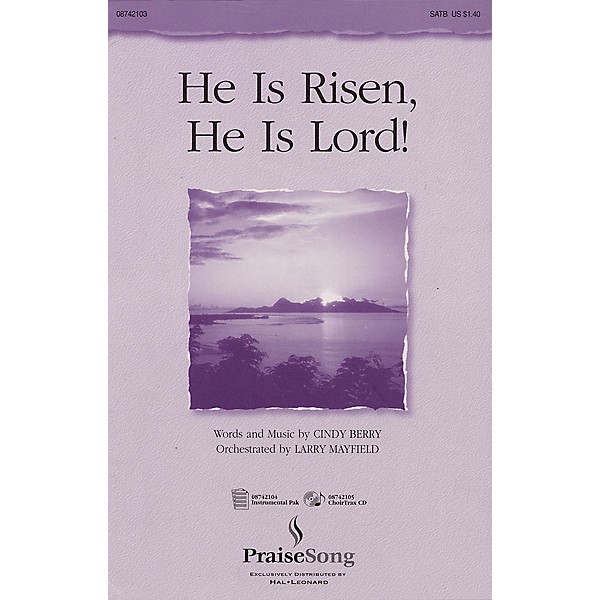 PraiseSong He Is Risen, He Is Lord! SATB composed by Cindy Berry