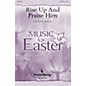 PraiseSong Rise Up and Praise Him SATB arranged by Dave Williamson thumbnail