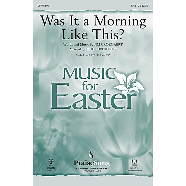 PraiseSong Was It a Morning Like This? SAB by Sandi Patty arranged by Keith Christopher