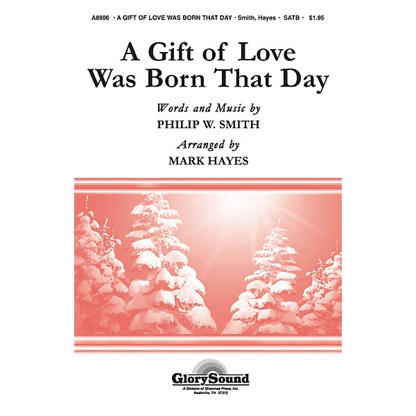 Shawnee Press A Gift of Love Was Born That Day SATB arranged by Mark Hayes