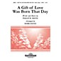 Shawnee Press A Gift of Love Was Born That Day SATB arranged by Mark Hayes thumbnail