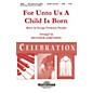 Shawnee Press For Unto Us a Child is Born (Shawnee Press Celebration Series) SATB composed by Heather Sorenson thumbnail