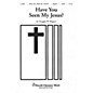Shawnee Press Have You Seen My Jesus? SATB a cappella composed by Douglas Wagner thumbnail