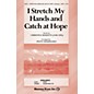 Shawnee Press I Stretch My Hands and Catch at Hope (Based on O Waly, Waly) SATB arranged by Penny Rodriguez thumbnail