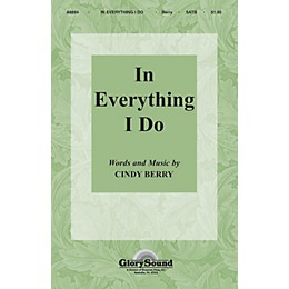 Shawnee Press In Everything I Do SATB composed by Cindy Berry