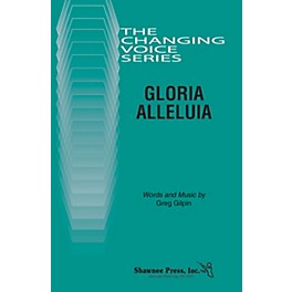 Shawnee Press Gloria Alleluia (Changing Voices Series) TB composed by Greg Gilpin