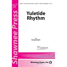 Shawnee Press Yuletide Rhythm (4-Part speaking voices, any combo and drums) composed by Greg Gilpin