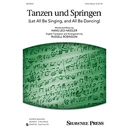 Shawnee Press Tanzen und Springen (Let All Be Singing, and All Be Dancing) 3-Part Mixed arranged by Russell Robinson