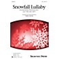 Shawnee Press Snowfall Lullaby (Incorporating Rocking Carol and Still, Still, Still) SSA arranged by Greg Gilpin thumbnail