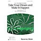 Shawnee Press Take Your Dream and Make It Happen 3-Part Mixed composed by Jill Gallina thumbnail