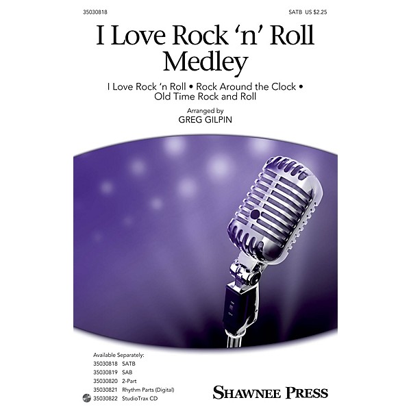 Shawnee Press I Love Rock 'n' Roll Medley SATB arranged by Greg Gilpin