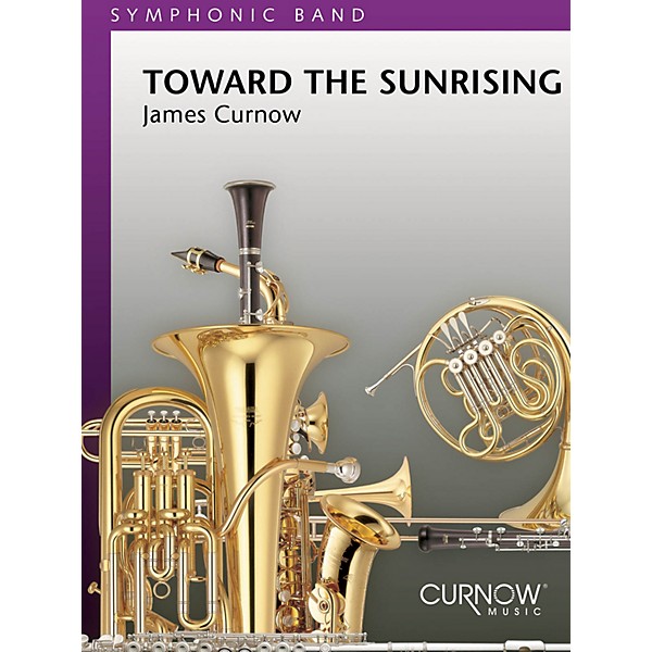Curnow Music Toward the Sunrising (Grade 5 - Score and Parts) Concert Band Level 5 Composed by James Curnow