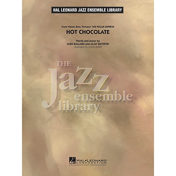 Hal Leonard Hot Chocolate (from The Polar Express) Jazz Band Level 4 Arranged by John Berry