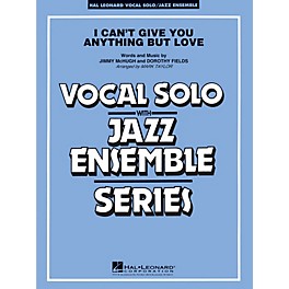 Hal Leonard I Can't Give You Anything But Love (Key: B-flat) Jazz Band Level 3-4 Composed by Jimmy McHugh