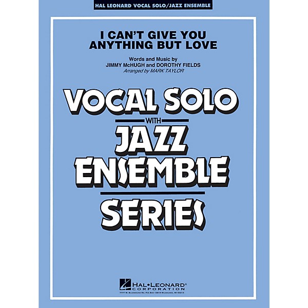 Hal Leonard I Can't Give You Anything But Love (Key: B-flat) Jazz Band Level 3-4 Composed by Jimmy McHugh