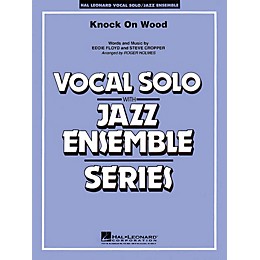 Hal Leonard Knock On Wood (Key: F) (Vocal Solo with Jazz Ensemble) Jazz Band Level 4 Composed by Eddie Floyd