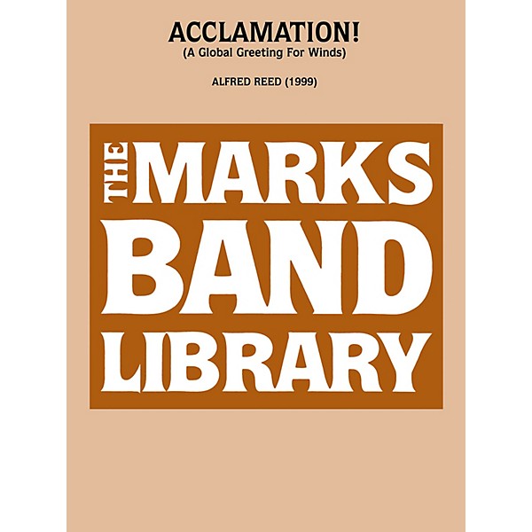 Edward B. Marks Music Company Acclamation! (A Global Greeting for Winds) Concert Band Level 4 Composed by Alfred Reed