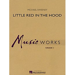 Hal Leonard Little Red in the Hood Concert Band Level 1 Composed by Michael Sweeney