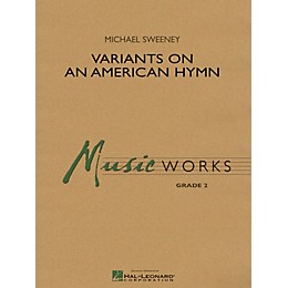 Hal Leonard Variants on an American Hymn Concert Band Level 2 Composed by Michael Sweeney