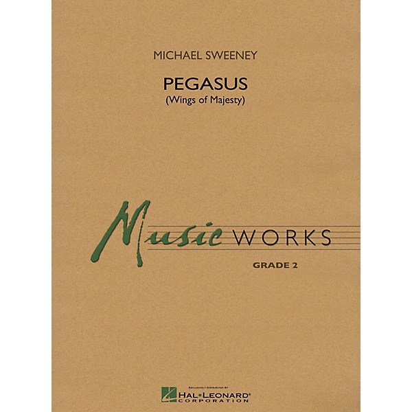 Hal Leonard Pegasus (Wings of Majesty) Concert Band Level 2 Composed by Michael Sweeney