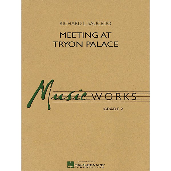 Hal Leonard Meeting at Tryon Palace Concert Band Level 2 Composed by Richard L. Saucedo