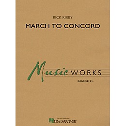 Hal Leonard March to Concord Concert Band Level 2.5 Composed by Rick Kirby