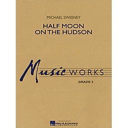 Hal Leonard Half Moon on the Hudson Concert Band Level 3 Composed by Michael Sweeney