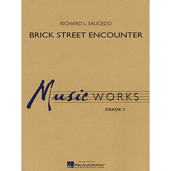 Hal Leonard Brick Street Encounter Concert Band Level 3 Composed by Richard L. Saucedo