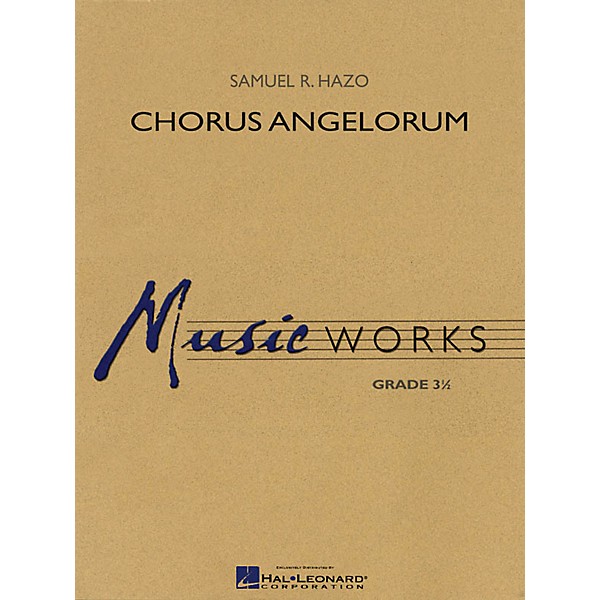 Hal Leonard Chorus Angelorum Concert Band Level 3.5 Composed by Samuel R. Hazo