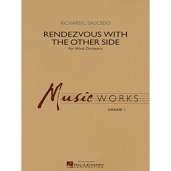 Hal Leonard Rendezvous with the Other Side Concert Band Level 5 Composed by Richard L. Saucedo