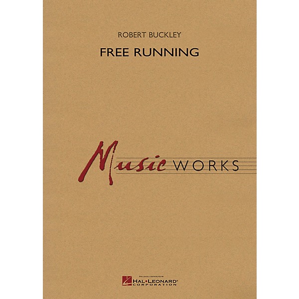 Hal Leonard Free Running Concert Band Level 5 Composed by Robert Buckley
