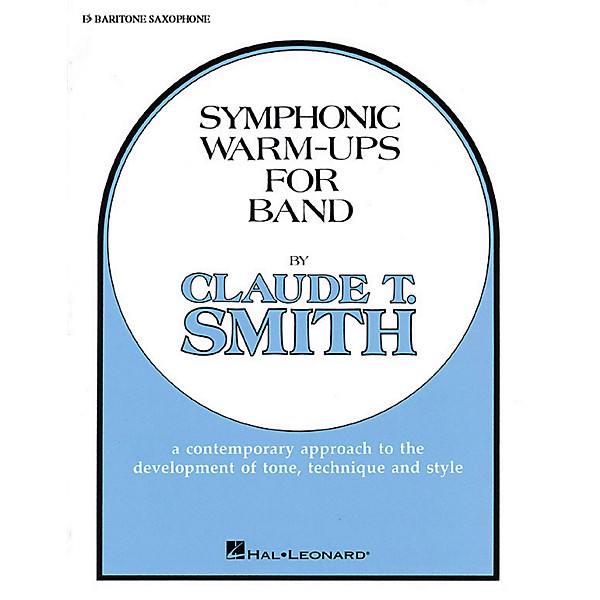 Hal Leonard Symphonic Warm-Ups for Band (Eb Baritone Sax) Concert Band Level 2-3 Composed by Claude T. Smith