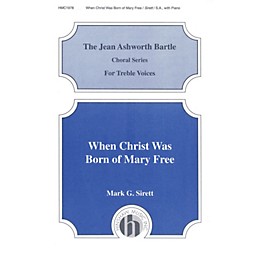 Hinshaw Music When Christ Was Born of Mary Free SA composed by Mark Sirett