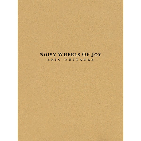Hal Leonard Noisy Wheels of Joy Concert Band Level 4 Composed by Eric Whitacre