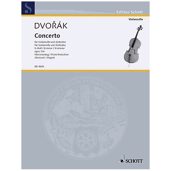 Schott Concerto in B Minor, Op. 104 Schott Series Composed by Antonin Dvorak Arranged by Enrico Mainardi