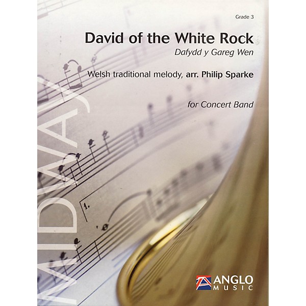 Anglo Music Press David of the White Rock (Dafydd y Gareg Wen) Concert Band Level 3 Arranged by Philip Sparke